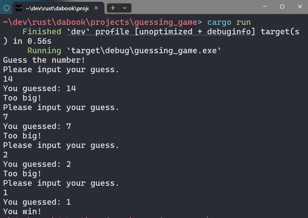 A terminal where the command 'cargo run' has been input for a program called guessing_game.exe. The first 3 guesses are 14, 7, and 2, all of which output the result "Too big!". The final guess 1, was the smallest number possible and when guessed output "You win!"